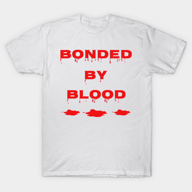 BONDED BY BLOOD FAMILY HALLOWEEN TSHIRTS AND GIFTS T-Shirt-TOZ